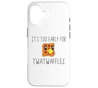 Waffles It's Too Early for Twatwaffles,Don't Be a Twatwaffle Coque pour iPhone 16