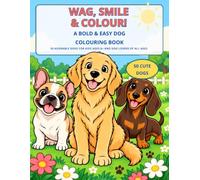 Wag, Smile & Colour!: A Bold & Easy Dog Colouring Book