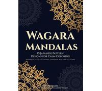 Wagara Mandalas: 50 Japanese Pattern Designs for Calm Coloring