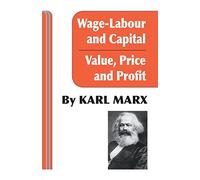Wage-Labour and Capital and Value, Price, and Profit