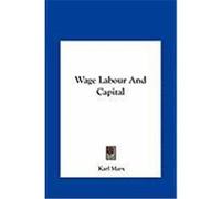 Wage Labour and Capital Marx, Karl (Auteur)