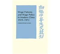 Wage Patterns and Wage Policy in Modern China 1919-1972, Cambridge Studies in Chinese History, Literature and Institutions Christopher Howe (Auteur)
