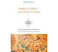 Wage Zu Fühlen - Vom Kopf Ins Herz