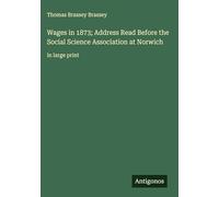 Wages in 1873; Address Read Before the Social Science Association at Norwich: in large print