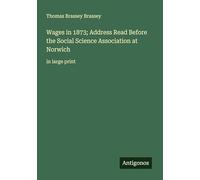 Wages in 1873; Address Read Before the Social Science Association at Norwich: in large print