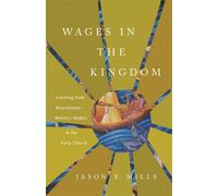 Wages in the Kingdom Learning from Bivocational Ministry Models in the Early Church - Jason E. Mills - IVP Academic - ebook (ePub) - Livre