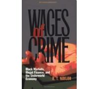 Wages Of Crime: Black Markets, Illegal Finance, And The Underworld Economy