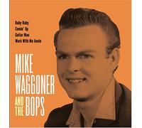 Waggoner, Mike -& the Bops- - Baby Baby/Comin' Up/Guitar Man/Work With Me Annie