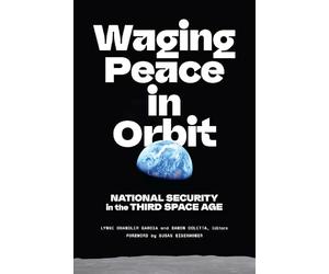 Waging Peace in Orbit: National Security in the Third Space Age