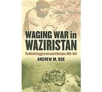 Waging War in Waziristan, Modern War Studies Andrew M. Roe (Auteur)