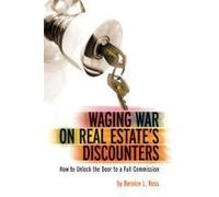 Waging War on Real Estate's Discounters: How to Unlock the Door to a Full Commission