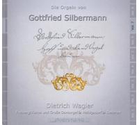 Wagler - Die Orgeln Von Gottfried Silbermann Vol