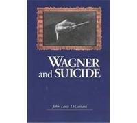 Wagner and Suicide John Louis Digaetani (Auteur)