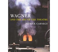 Wagner and the Art of the Theatre