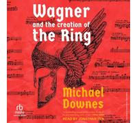 Wagner and the Creation of the Ring