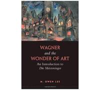 Wagner And The Wonder Of Art