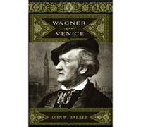 Wagner and Venice by John W. Customer Barker John W. Barker (Auteur)