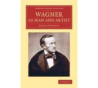 Wagner as Man and Artist - Ernest Newman - Cambridge University Press - Livre en Anglais - Paperback Ernest NewmanErnest Newman (Auteur)