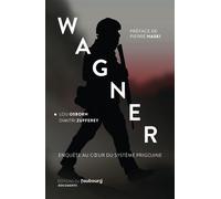 Wagner - Enquête au coeur du système prigojine - Dimitri Zufferey - Du Faubourg Editions - broché - Essai