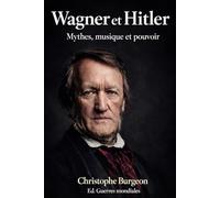 Wagner et Hitler: Mythes, musique et pouvoir