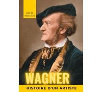 Wagner - Histoire D'un Artiste