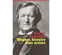 Wagner, histoire d'un artiste - Guy De Pourtalès - In Folio - broché - Biographie