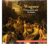 Wagner Overtures and Preludes (The Metropolitan Museum of Art)