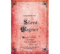 Wagner, R. - Carl Frolich's Silent..