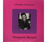WAGNER Richard (Germania); MOZART Wolfgang Amadeus (Austria) - Margarete Baumer (b.1898) -- Lebendige Vergangenheit () - Singt opera arias aus: Wagner (Tannhauser, Tristan und Isolde, Siegfried, Gotterdamerung) - Mozart (Don Giovanni mit W.Schupp) ---Margarete Baumer duett mit Reimer Minten in Siegfried und Walter Kirckoff / Alfred Gobel in Gotterdamerung --Lebendige Vergangenheit-LV 216-