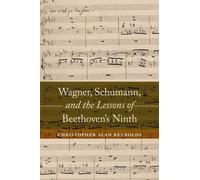 Wagner, Schumann, And The Lessons Of Beethoven's Ninth