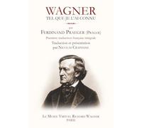 Wagner tel que je l'ai connu: Première traduction française intégrale