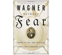 Wagner Without Fear William Berger (Auteur)