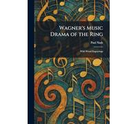 Wagner's Music Drama of the Ring: With Wood Engravings