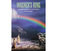 Wagner's Ring: A Listener's Companion and Concordance
