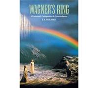 Wagners Ring A Listeners Companion and Concordance by J K Holman J. K. Holman (Auteur)