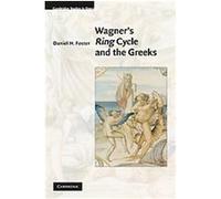 Wagner's Ring Cycle and the Greeks, Cambridge Studies in Opera Daniel H. Foster (Auteur)