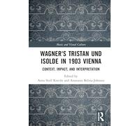Wagner's Tristan und Isolde in 1903 Vienna: Context, Impact, and Interpretation