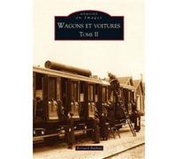 Bernard Bathiat – Wagons et voitures – Tome II – Monographie – Broché