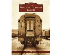 Bernard Bathiat – Wagons et voitures – Tome III – Broché – Sutton Sheds