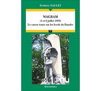 Wagram (5 et 6 juillet 1809) - Le canon tonne sur les bords du Danube - Campagnes & Stratégies