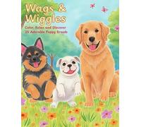 Wags and Wiggles: Puppy & Dog Coloring Book for Kids and Adults with 25 Relaxing Puppy and Dog Breed Illustrations for Mindfulness and Creativity. ... relief coloring book. Dogs coloring book.