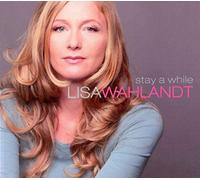 Wahlandt, Lisa - Stay a While [Import]