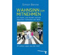 Wahnsinn zum Mitnehmen Ein Vater, vier Kinder und die täglichen Tollheiten der Welt. 111 Lüttje Lagen aus der HAZ - Simon Benne - zu Klampen Verlag - ebook (ePub) - Livre