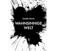 Wahnsinnige Welt: Blick in die "wahnsinnige Welt!" ... Das waren (die) Ereignisse, die mich bewegt haben!