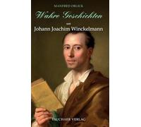 Wahre Geschichten um Johann Joachim Winckelmann