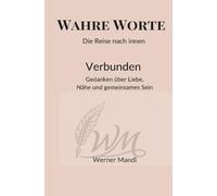 Wahre Worte - Die Reise nach innen: Gedanken über Liebe, Nähe und gemeinsames Sein