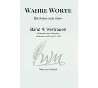 Wahre Worte - Die Reise nach innen: Gedanken über Vertrauen, Mut und innere Stärke