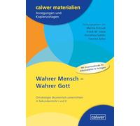 Wahrer Mensch - Wahrer Gott: Christologie ökumenisch unterrichten in Sekundarstufe I und II