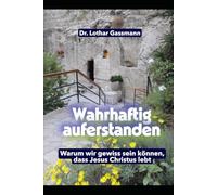 Wahrhaftig auferstanden!: Warum wir gewiss sein können, dass Jesus Christus lebt