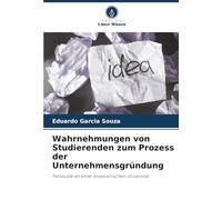 Wahrnehmungen von Studierenden zum Prozess der Unternehmensgründung: Fallstudie an einer brasilianischen Universität